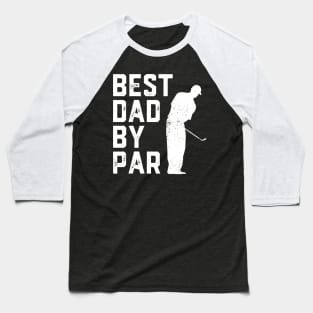 Best Dad By Par Baseball T-Shirt